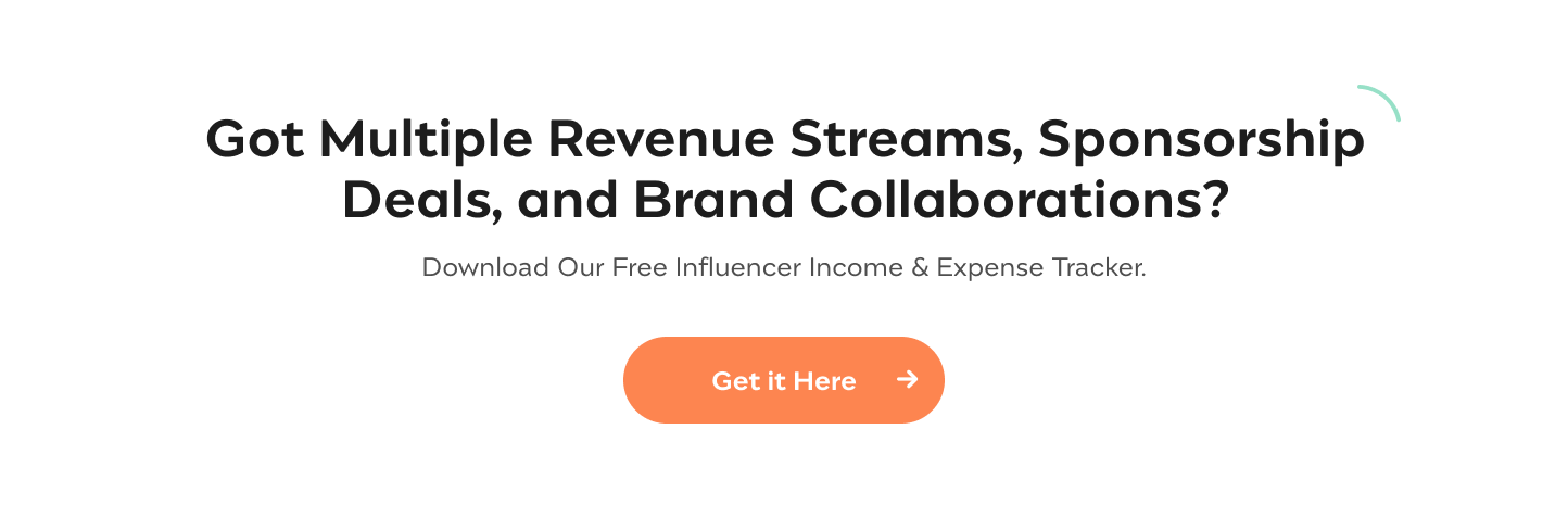 Got Multiple Revenue Streams, Sponsorship Deals, and Brand Collaborations? Download Our Free Influencer Income & Expense Tracker.